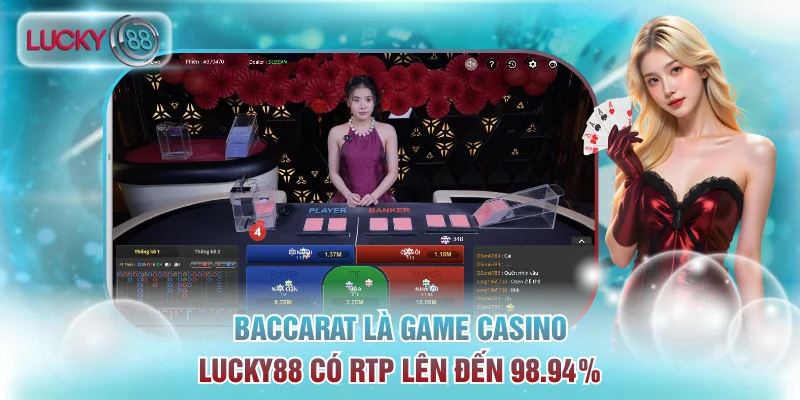 Baccarat là game Casino Lucky88 có RTP lên đến 98.94%