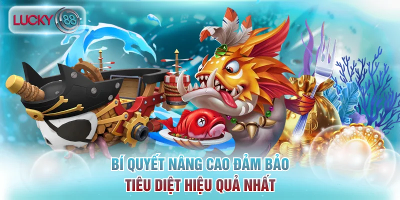 Bí quyết nâng cao đảm bảo tiêu diệt hiệu quả nhất