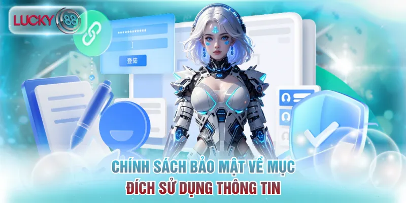 Chính sách bảo mật về mục đích sử dụng thông tin được thu thập