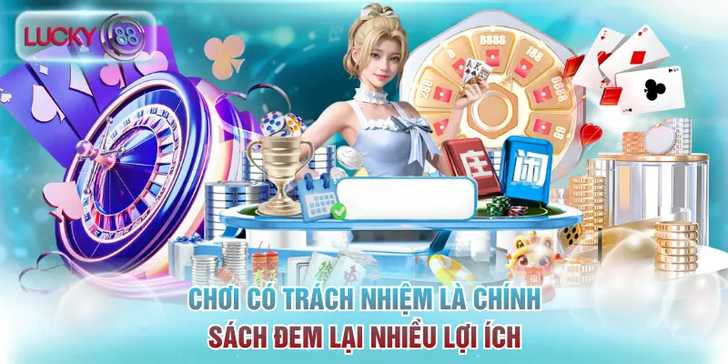 Chơi có trách nhiệm là chính sách đem lại nhiều lợi ích