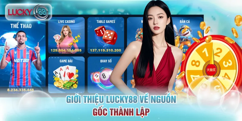 Giới thiệu Lucky88 về nguồn gốc thành lập