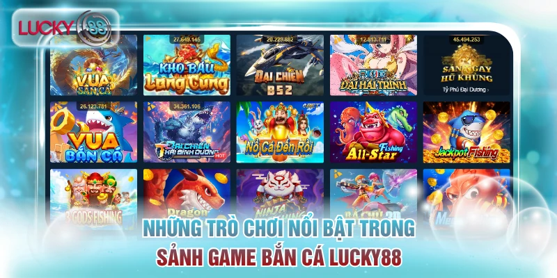 Những trò chơi nổi bật trong game bắn cá Lucky88