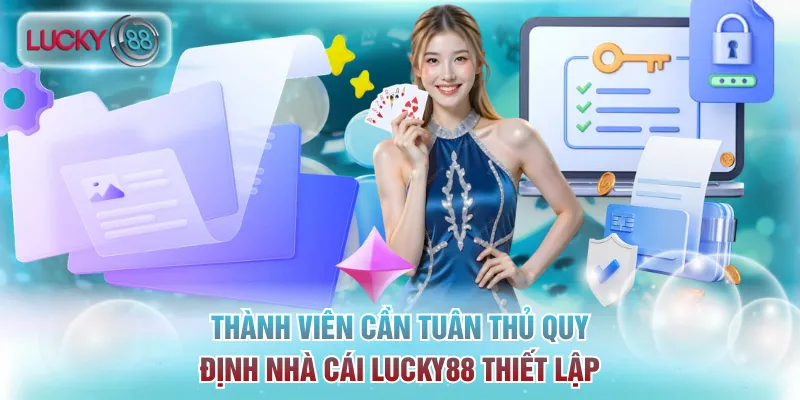 Thành viên cần tuân thủ quy định nhà cái Lucky88 thiết lập